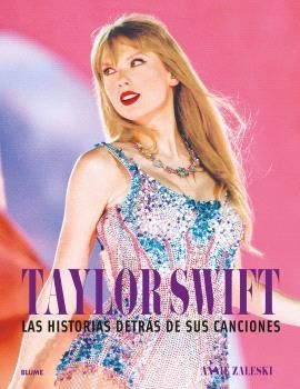 TAYLOR SWIFT. LAS HISTORIAS DETRS DE SUS CANCIONES