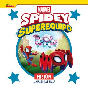 SPIDEY Y SU SUPEREQUIPO. MISION LANZATELARAAS