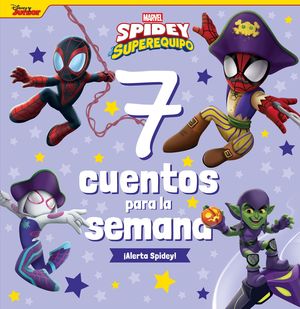 SPIDEY Y SU SUPEREQUIPO. 7 CUENTOS PARA LA SEMANA. ALERTA SPIDEY!