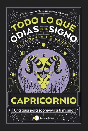 CAPRICORNIO: TODO LO QUE ODIAS DE TU SIGNO Y TODAVIA NO SABES