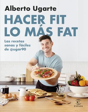 HACER FIT LO MS FAT. LAS RECETAS SANAS Y FCILES DE @UGAR90