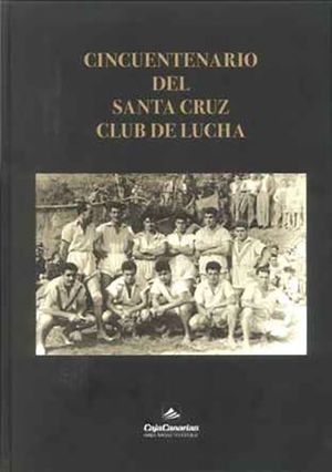 CINCUENTENARIO DEL SANTA CRUZ CLUB DE LUCHA