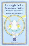 MAGIA DE LOS MAESTROS VACIOS, LA. UN RETIRO EN SILENCIO